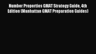 Read Number Properties GMAT Strategy Guide 4th Edition (Manhattan GMAT Preparation Guides)