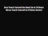 Read Arco Teach Yourself the Gmat Cat in 24 Hours (Arcos Teach Yourself in 24 Hours Series)