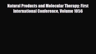 PDF Natural Products and Molecular Therapy: First International Conference Volume 1056#  EBook