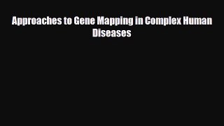 PDF Approaches to Gene Mapping in Complex Human Diseases#  EBook