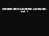 Download Fruit Salad and Dressing Recipes (Salad Recipes Book 15) Ebook Online