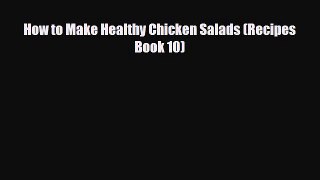 Download How to Make Healthy Chicken Salads (Recipes Book 10) PDF Online