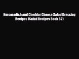 Download Horseradish and Cheddar Cheese Salad Dressing Recipes (Salad Recipes Book 62) Book