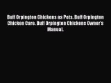Read Buff Orpington Chickens as Pets. Buff Orpington Chicken Care. Buff Orpington Chickens