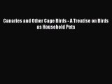 Download Canaries and Other Cage Birds - A Treatise on Birds as Household Pets Ebook Online