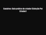 Read Canários: Guia prático do criador (Coleção Pet Criador) Ebook Online