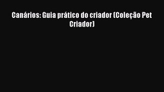 Read Canários: Guia prático do criador (Coleção Pet Criador) Ebook Online