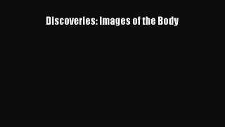 Read Discoveries: Images of the Body Ebook Free