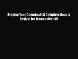 Read Staging Your Comeback: A Complete Beauty Revival for Women Over 45 Ebook Free