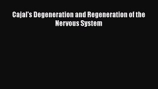 Download Cajal's Degeneration and Regeneration of the Nervous System Ebook Online