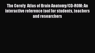 Read The Cerefy  Atlas of Brain Anatomy/CD-ROM: An interactive reference tool for students