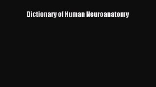 Download Dictionary of Human Neuroanatomy PDF Online