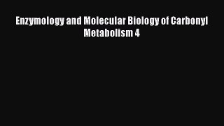 Download Enzymology and Molecular Biology of Carbonyl Metabolism 4 PDF Online