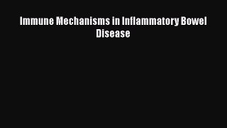 Read Immune Mechanisms in Inflammatory Bowel Disease Ebook Online