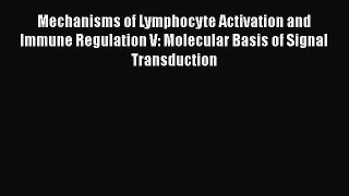 Read Mechanisms of Lymphocyte Activation and Immune Regulation V: Molecular Basis of Signal
