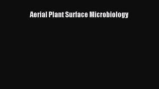 Download Aerial Plant Surface Microbiology Book Online