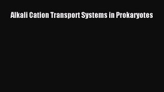 Read Alkali Cation Transport Systems in Prokaryotes Book Online