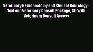 Download Veterinary Neuroanatomy and Clinical Neurology - Text and Veterinary Consult Package