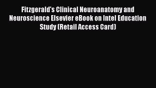 Read Fitzgerald's Clinical Neuroanatomy and Neuroscience Elsevier eBook on Intel Education