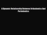 Download A Dynamic Relationship Between Orthodontics And Periodontics Book Online