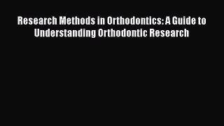 Read Research Methods in Orthodontics: A Guide to Understanding Orthodontic Research Ebook