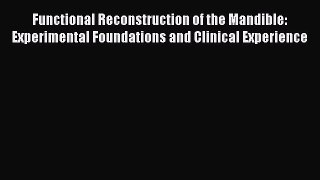 Read Functional Reconstruction of the Mandible: Experimental Foundations and Clinical Experience