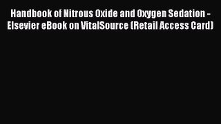 Read Handbook of Nitrous Oxide and Oxygen Sedation - Elsevier eBook on VitalSource (Retail