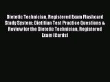 Read Dietetic Technician Registered Exam Flashcard Study System: Dietitian Test Practice Questions