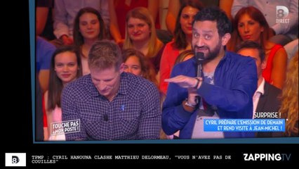 TPMP : Cyril Hanouna clashe Matthieu Delormeau, "vous n’avez pas de couilles"