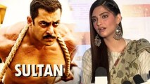 Sonam Kapoor REACTS On Salman Khan's SULTAN Trailer