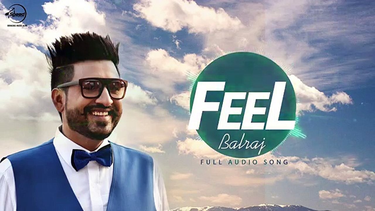 Feel ( Full Audio Song ) - Balraj - Punjabi Song 2016 - Songs HD