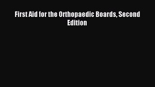 Download First Aid for the Orthopaedic Boards Second Edition Ebook Online