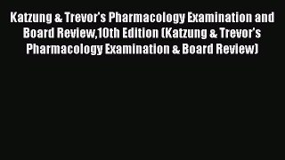 Read Katzung & Trevor's Pharmacology Examination and Board Review10th Edition (Katzung & Trevor's
