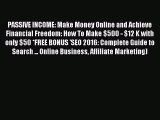 Read PASSIVE INCOME: Make Money Online and Achieve Financial Freedom: How To Make $500 - $12