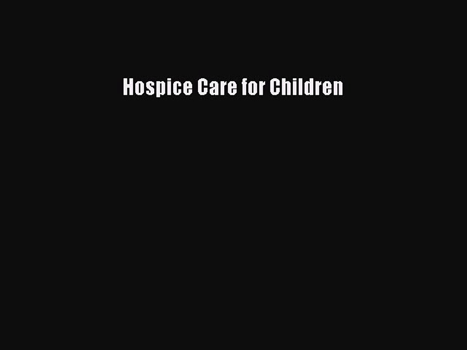 Download Hospice Care for Children  Read Online