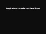 PDF Hospice Care on the International Scene Free Books