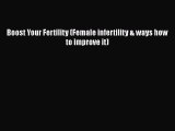 PDF Boost Your Fertility (Female infertility & ways how to improve it)  Read Online