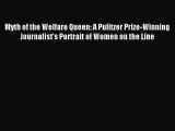 [PDF] Myth of the Welfare Queen: A Pulitzer Prize-Winning Journalist's Portrait of Women on