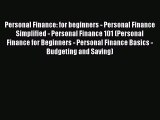 Read Personal Finance: for beginners - Personal Finance Simplified - Personal Finance 101 (Personal