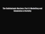 Read The Subthalamic Nucleus: Part II: Modelling and Simulation of Activity PDF Online