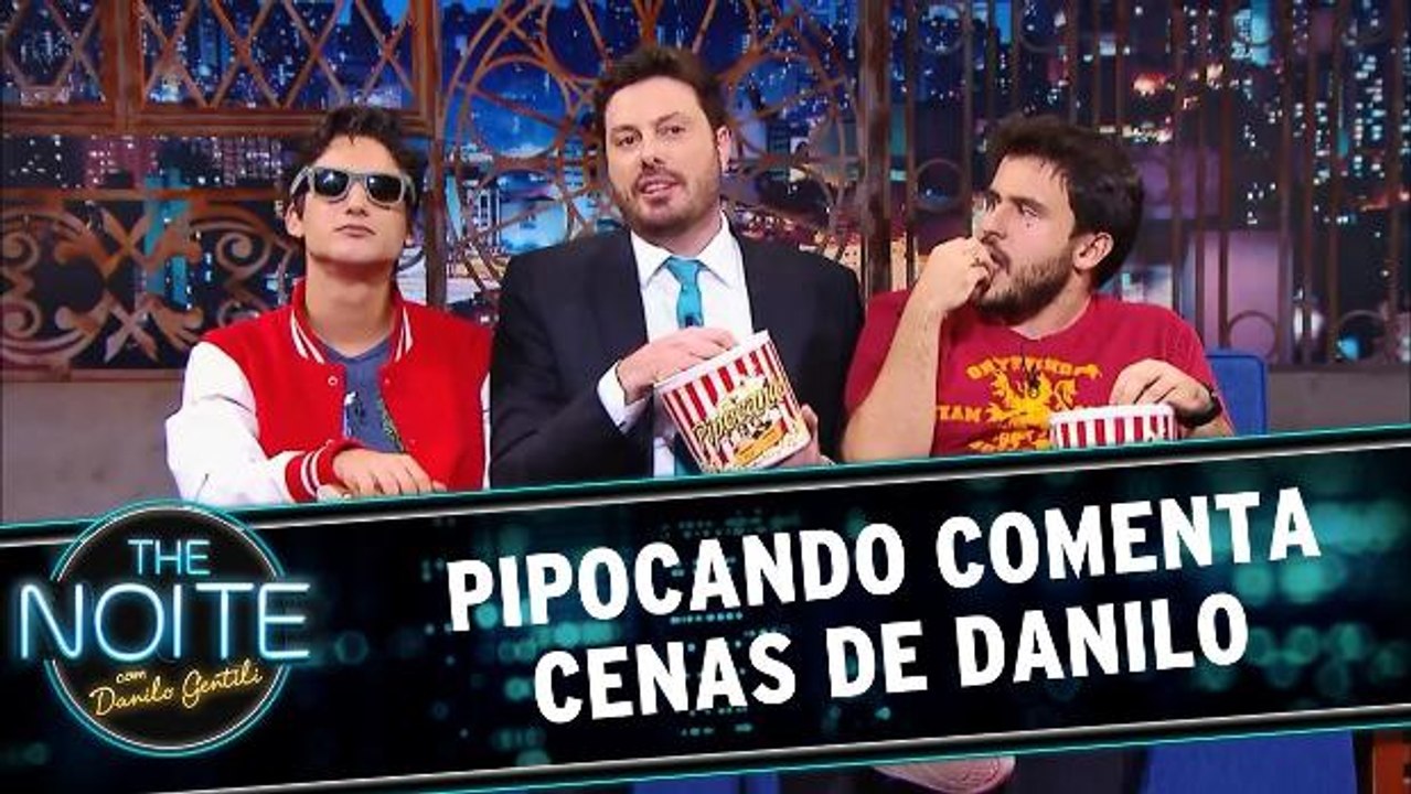 Pipocando comenta cenas de Danilo