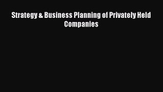 [Read PDF] Strategy & Business Planning of Privately Held Companies Free Books