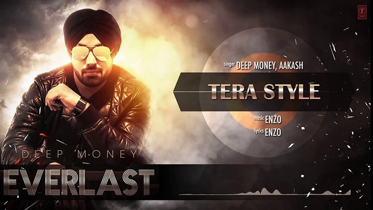 Tera Style - Full Song Audio - Deep Money - Aakash - Album- EVERLAST - Latest Punjabi Song 2016 - Songs HD
