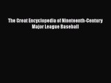 [Download] The Great Encyclopedia of Nineteenth-Century Major League Baseball  Full EBook