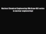 [Download] Nuclear Chemical Engineering (McGraw-Hill series in nuclear engineering) Free Books