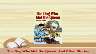 Download  The Dog Who Met the Queen And Other Stories Download Online