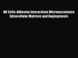 PDF NK Cells: Adhesive Interactions Microvasculature Extracellular Matrices and Angiogenesis