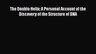 [PDF] The Double Helix: A Personal Account of the Discovery of the Structure of DNA [Download]
