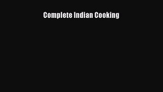 Read Complete Indian Cooking Ebook Free