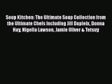 Read Soup Kitchen: The Ultimate Soup Collection from the Ultimate Chefs Including Jill Dupleix